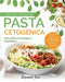 Libro De Cocina De Pasta Cetogénica: Pasta y Fideos Caseros Bajos en Carbohidratos by Elizabeth Jane