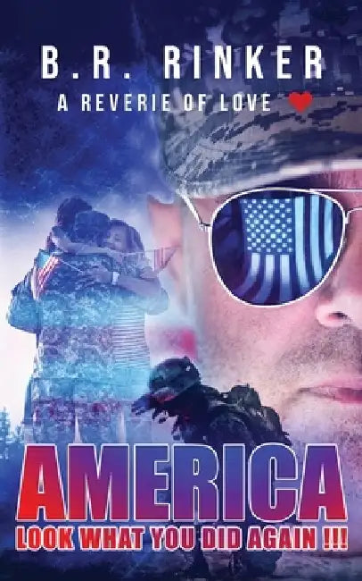 America: Look What You Did Again !!! by B. R. Rinker