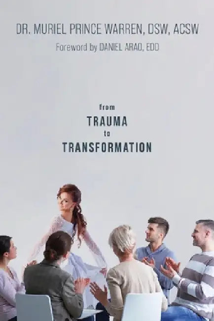 From Trauma to Transformation by Muriel Prince Warren Dsw Acsw