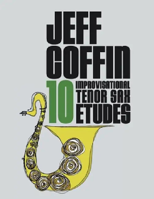 10 Improvisational Tenor Sax Etudes by Jeff Coffin