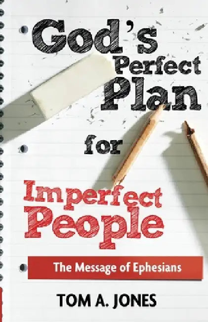 God's Perfect Plan for Imperfect People by Tom A. Jones