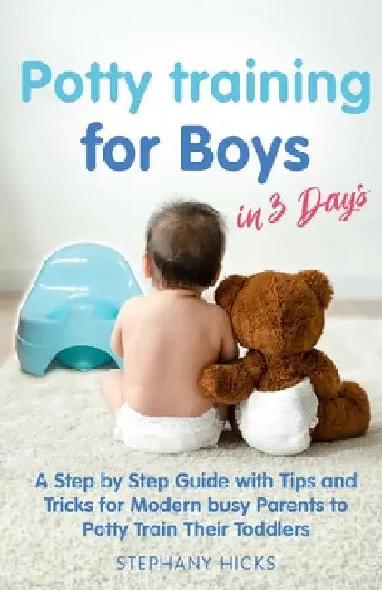 Potty Training for Boys in 3 Days by Stephany Hicks
