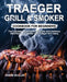 Traeger Grill & Smoker Cookbook for Beginners: The Complete Wood Pellet Grill Guide with Delicious BBQ Recipes to Master Your Traeger Grill Easily by Shark Bullun
