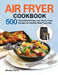 Air Fryer Cookbook: 500 Flavorful and Easy Low Fat Air Fryer Recipes for Healthy Meal Every Day by Stanley Horrsi