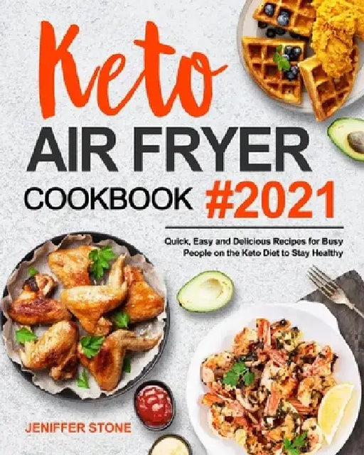 Keto Air Fryer Cookbook by Jeniffer Stone
