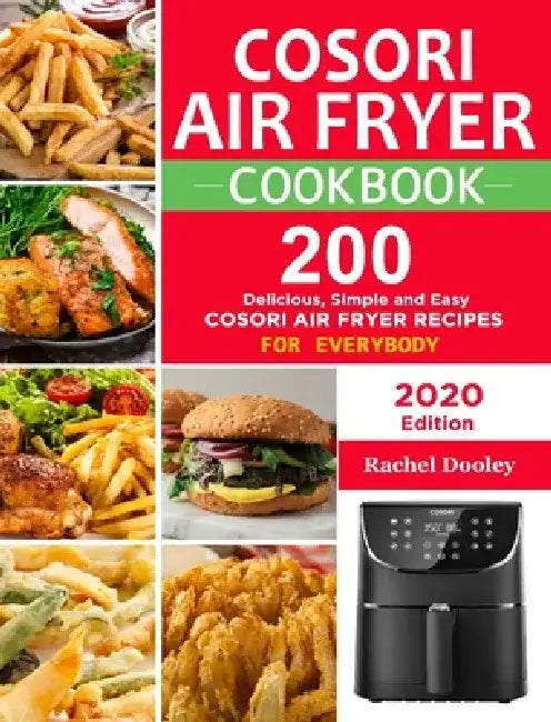 COSORI Air Fryer Cookbook: 200 Delicious, Simple and Easy COSORI Air Fryer Recipes for Everybody Paperback by Rachel Dooley
