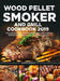 Wood Pellet Smoker and Grill Cookbook: The Ultimate Wood Pellet Smoker and Grill Cookbook With Delicious Recipes For Your Whole Family by Kevin Ramos