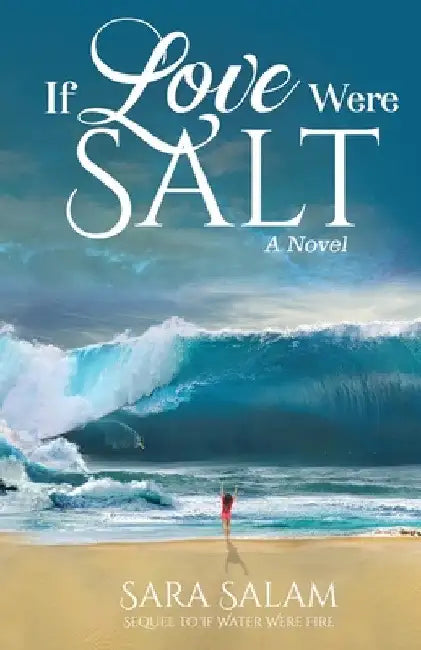 If Love Were Salt, A Novel by Sara Salam