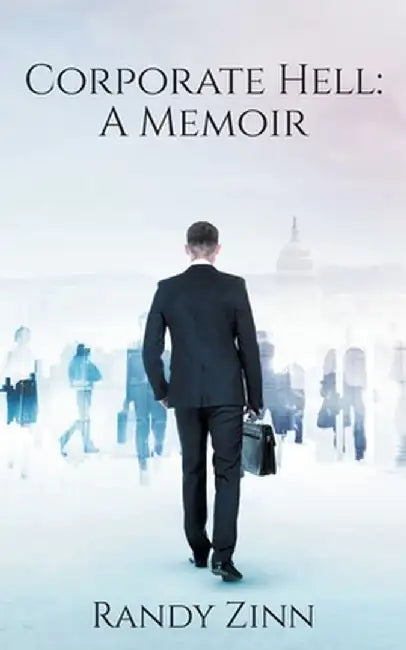 Corporate Hell: A Memoir by Randy Zinn