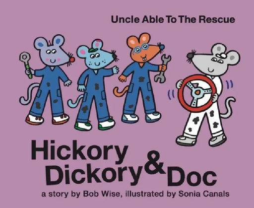 Hickory Dickory & Doc Uncle Able to the Rescue by Bob Wise, Sonia Canals