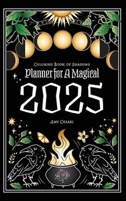 Coloring Book of Shadows: Planner for a Magical 2025 by Amy Cesari