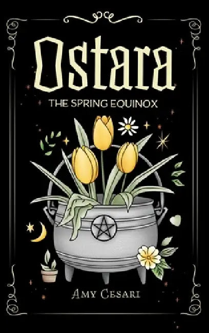 Ostara: The Spring Equinox by Amy Cesari, Amy Cesari