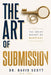 The Art of Submission: The Great Secret of Marriage by David Scott