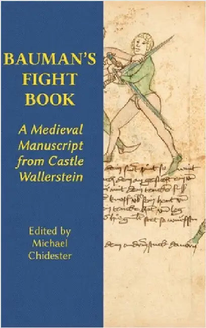 Bauman's Fight Book: A Medieval Manuscript from Castle Wallerstein by Finley, Jessica