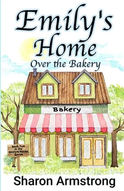 Emily's Home Over the Bakery by Sharon Armstrong