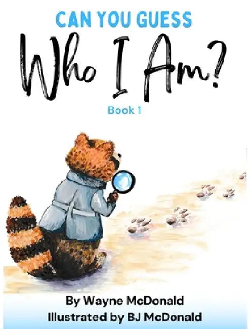 Can You Guess Who I Am? Book 1 by Wayne McDonald