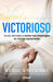 Victorioso: Jesús derrota a todos tus enemigos de forma aplastante by Rebeca Segebre