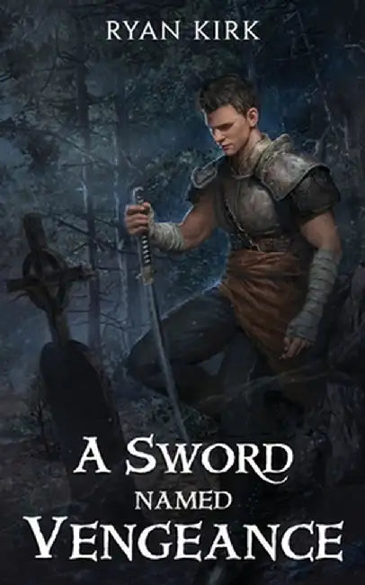 A Sword Named Vengeance by Ryan Kirk
