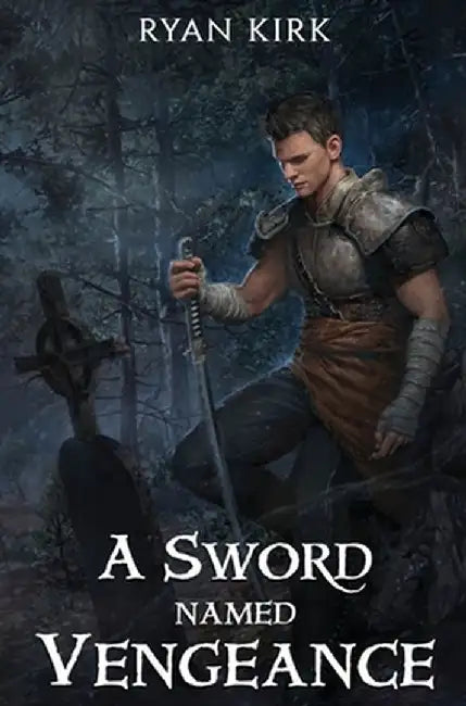 A Sword Named Vengeance by Ryan Kirk