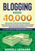 Blogging #2020 $10,000 Per Month Booster Program: Build Your Blog within hours and Make a Passive Income Fortune by taking Advantage of Secret SEO Tec by Howell Leonard