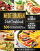 Mediterranean Diet Cookbook for Beginners: 500 Quick and Easy Mouth-watering Recipes that Busy and Novice Can Cook, 2 Weeks Meal Plan Included by Wilda Buckley