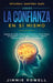 La Creación de la Confianza en Sí Mismo: Superar las Dudas al Mejorar la Autoestima, el Amor Propio, la Compasión y la Conciencia Consciente. Libera t by Jimmie Powell