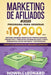 Marketing de Afiliados #2020: Programa para generar $10.000/mes. Obtiene grandes beneficios promocionando productos y servicios increibles paso a pa by Howell Leonard