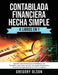 Contabilada Financiera Hecha Simple 4 Libros en 1: Aprende como funciona la Contabilidad y sus Principios, como crear una LLC, los estados financieros by Gregory Olson