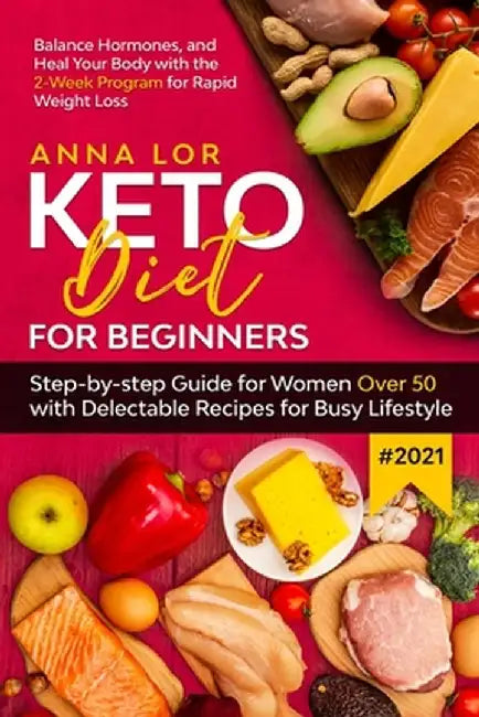 Keto Diet for Beginners #2021 by Anna Lor