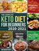 The Complete Keto Diet for Beginners 2020-2021: Effortless Recipes to Lose Weight and Reverse Disease (How I Dropped 30 Pounds in 30-Day) by Casser Scott