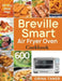 Breville Smart Air Fryer Oven Cookbook: 600 Affordable, Easy and Delicious Air Fryer Oven Recipes that Anyone Can Cook (30-Day Meal Plan) by Grina Taner