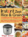 Instant Zest Rice & Grain Cookbook for Beginners: Easy, Delicious & Healthy Recipes for Smart People on a Budget (21-Day Meal Plan) by Megan Jamsen