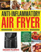 Anti-Inflammatory Air Fryer Cookbook by Megen Flarnk