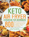 Keto Air Fryer Cookbook for Beginners: 800 Easy, Healthy & Low Carb Air Frying Recipes to Heal Your Body & Help You Lose Weight on the Ketogenic Diet by Britne Daren