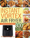 Instant Vortex Air Fryer Cookbook for Beginners by Bronce Mancinea