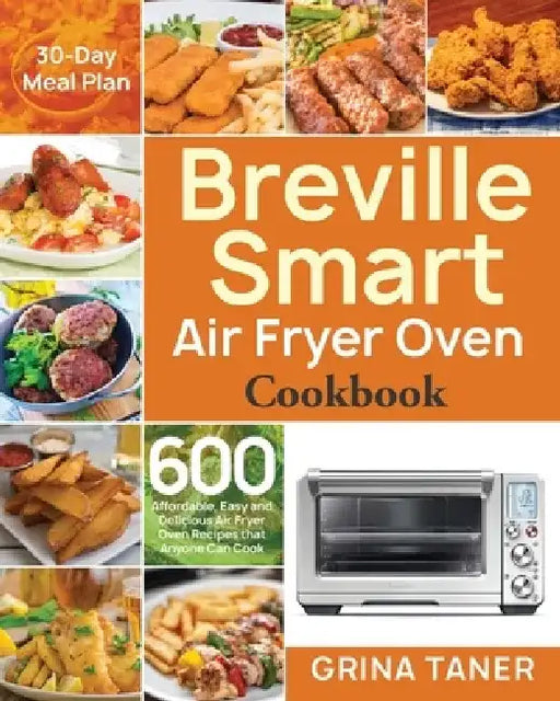 Breville Smart Air Fryer Oven Cookbook by Grina Taner