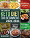 The Complete Keto Diet for Beginners 2020-2021 by Casser Scott