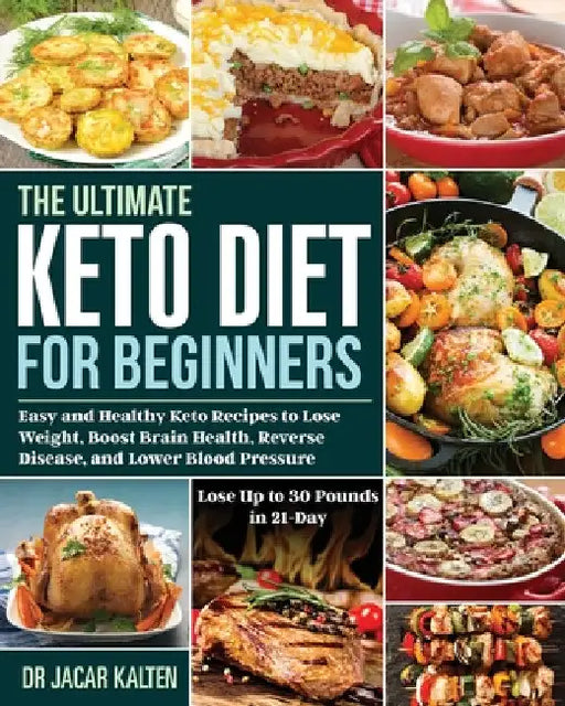 The Ultimate Keto Diet for Beginners by Jacar Kalten