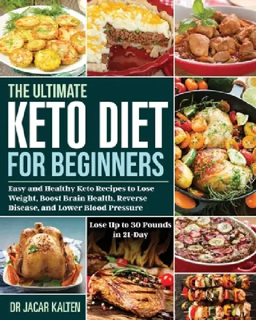 The Ultimate Keto Diet for Beginners by Jacar Kalten