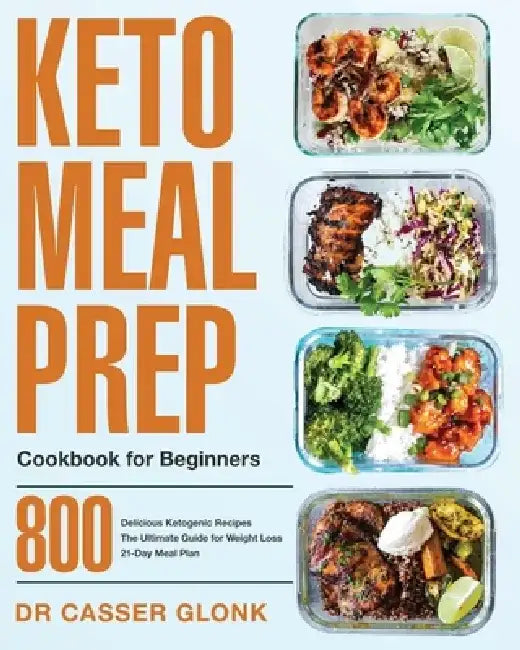 Keto Meal Prep Cookbook for Beginners by Casser Glonk
