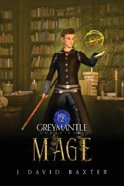 Mage: Greymantle Chronicles by J. David Baxter