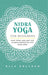 Nidra Yoga for beginners: Lower stress, ease pain, and increase productivity with aware sleep by Ella Rolando
