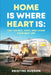 Home is Where Heart Is: Tiny Houses, Vans, and Living Your Best Life by Kristine Hudson