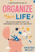 A Beginners Guide To Organizing Your Life: Relax and Unwind with an Organized House, Life, and Mind by Kristen Willet