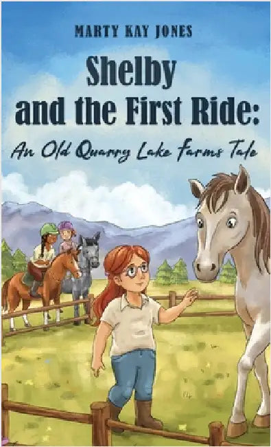 Shelby and the First Ride: An Old Quarry Lake Farms Tale. The perfect gift for girls age 10-12. by Jones, Marty Kay