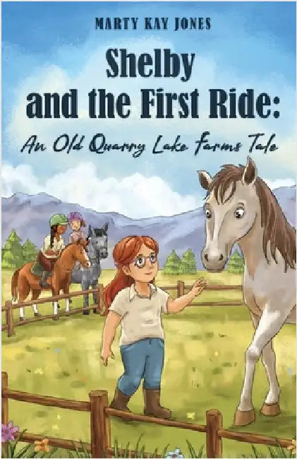 Shelby and the First Ride: An Old Quarry Lake Farms Tale. The perfect gift for girls age 10-12. by Jones, Marty Kay