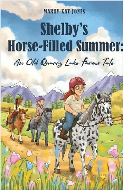 Shelby's Horse-Filled Summer: An Old Quarry Lake Farms Tale. The perfect gift for girls age 10-12. (The Old Quarry Lake Farms Tales Book 2) by Jones, Marty Kay