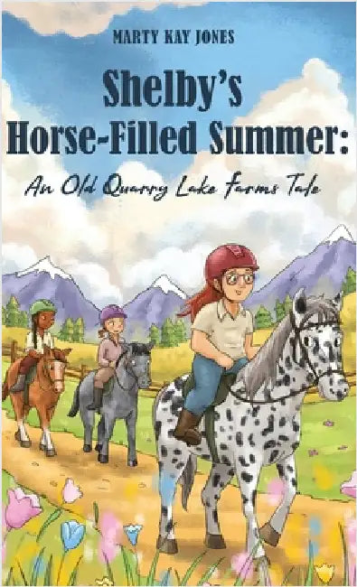 Shelby's Horse-Filled Summer: An Old Quarry Lake Farms Tale. The perfect gift for girls age 10-12. (The Old Quarry Lake Farms Tales Book 2) by Jones, Marty Kay
