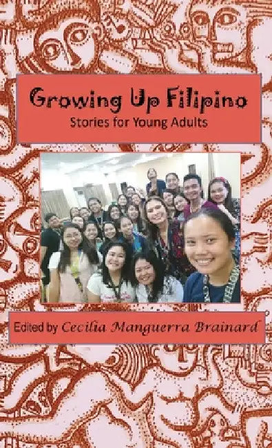 Growing Up Filipino: Stories for Young Adults by Cecilia Manguerra Brainard