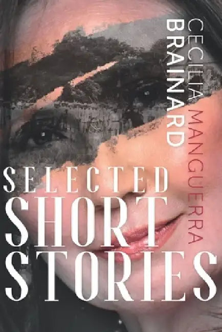 Selected Short Stories by Cecilia Manguerra Brainard by Cecilia Manguerra Brainard